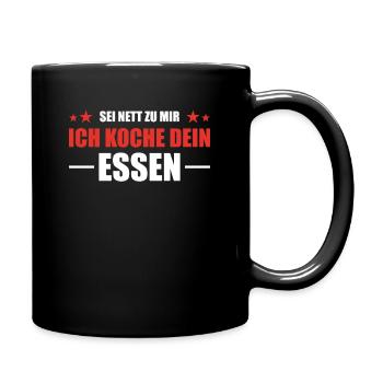 Sei nett zu mir ich koche dein Essen - Tasse einfarbig - Schwarz - Rechts