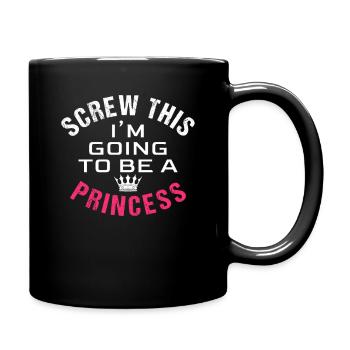 Screw this, I'm going to be a princess - Tasse einfarbig - Schwarz - Rechts