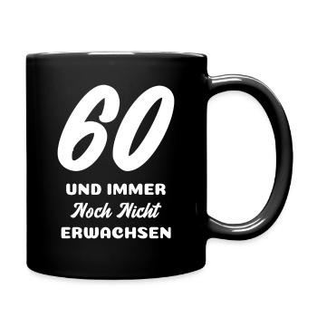 60 und immer noch nicht Erwachsen - Tasse einfarbig - Schwarz - Rechts