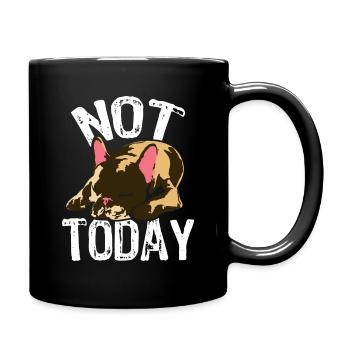 not today französische bulldogge - Tasse einfarbig - Schwarz - Rechts
