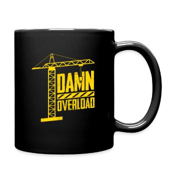 Damn Overload Crane Operator Construction - Tasse einfarbig - Schwarz - Rechts
