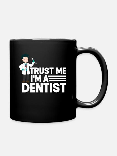 Trust Me Funny Dentist Dental Assistant Teeth - Tasse einfarbig - Schwarz