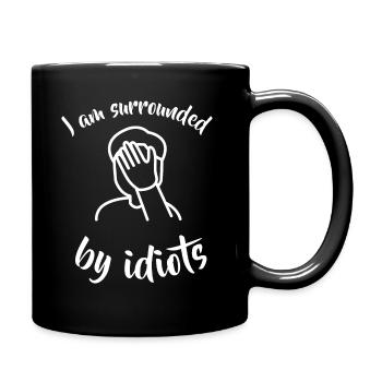 I am funny surrounded by idiots facepalm - Full Colour Mug - black - Right