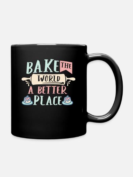 Bake The World A Better Place Cake Artist Baker Cu - Tasse einfarbig - Schwarz
