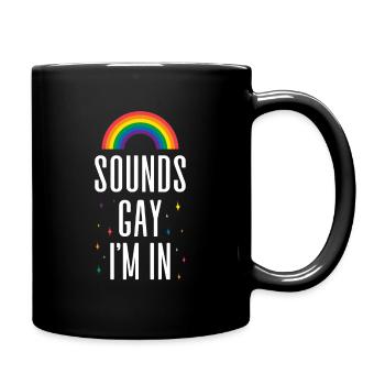 Sounds Gay Im In - Tasse einfarbig - Schwarz - Rechts