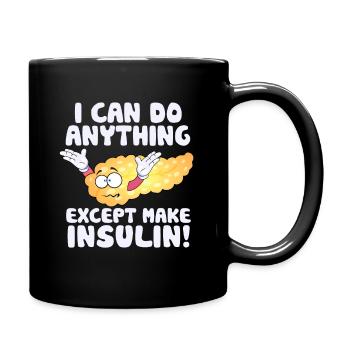 I Can Do Anything Except Insulin Type 1 Diabetes A - Tasse einfarbig - Schwarz - Rechts