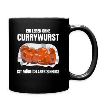 Currywurst lustiger Spruch mit Wurst - Tasse einfarbig - Schwarz - Rechts