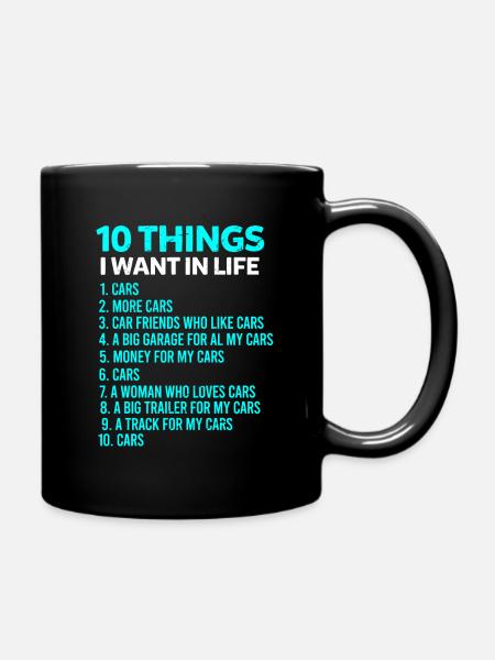 10 Things I Want In My Life Cars More Cars Gift - Full Colour Mug - black