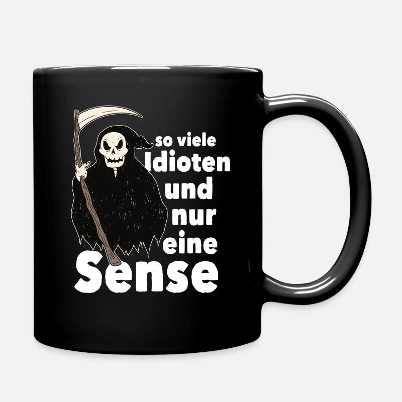 So viele Idioten ...und nur eine Sense - Sarkasmus - Tasse einfarbig - Schwarz