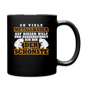 Metallbauer lustiger Spruch Der Schönste - Tasse einfarbig - Schwarz - Rechts