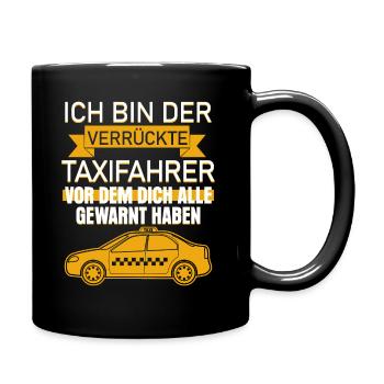 Taxi Spruch - verrückter Taxifahrer Witz - Tasse einfarbig - Schwarz - Rechts