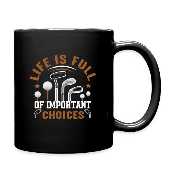 Funny Life is Full Of Important Choices Design - Tasse einfarbig - Schwarz - Rechts