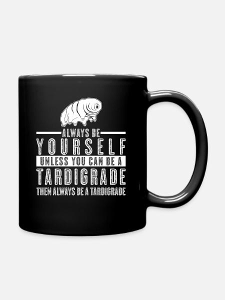 Tardigrade Water Bear Saying - Full Colour Mug - black