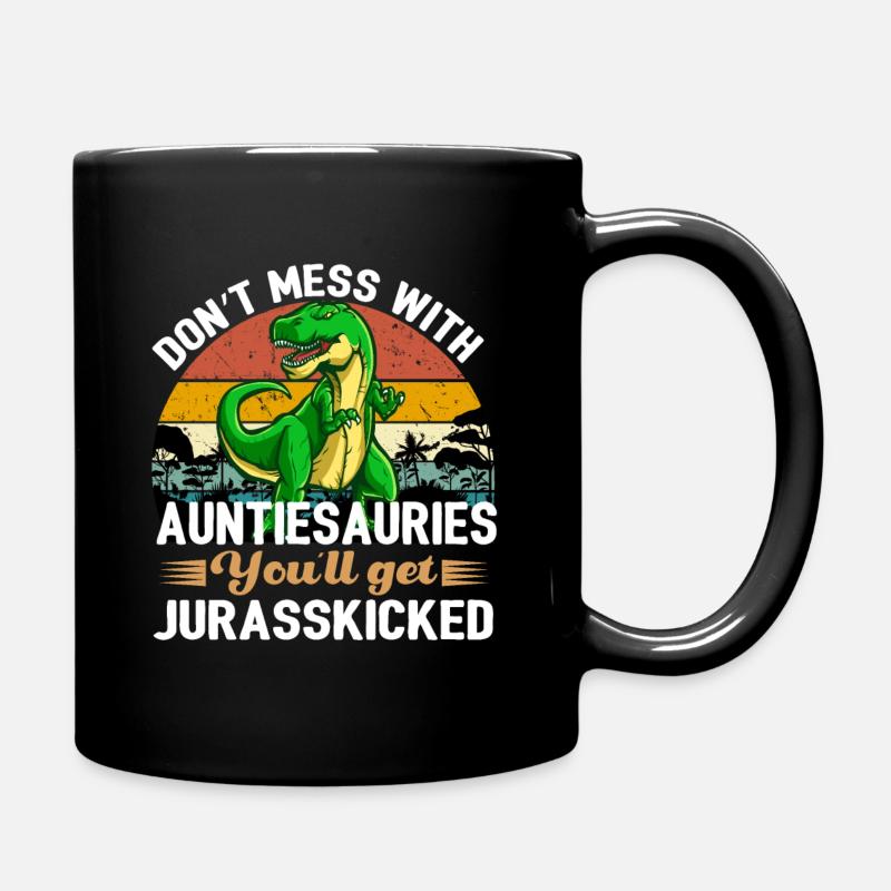 Auntiesaurus You'll Get Jurasskicked Design - Tasse einfarbig - Schwarz