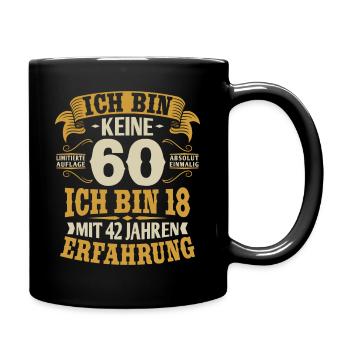 60. Geburtstag Spruch ich bin keine 60 Jahre - Tasse einfarbig - Schwarz - Rechts
