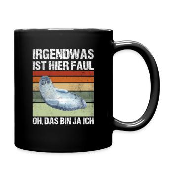Irgendwas Ist Hier Faul Oh Das Bin Ja Ich Robbe - Tasse einfarbig - Schwarz - Rechts