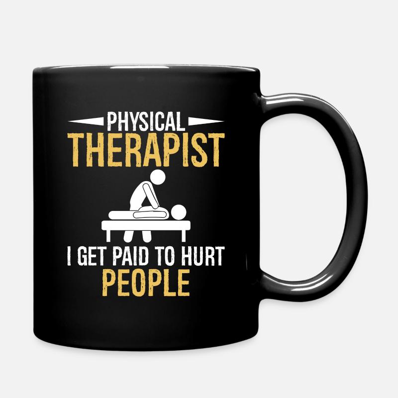 Physical Therapist I Get Paid to Hurt People - Mug uni - noir