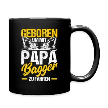 Geboren um mit Papa Bagger zu fahren - Tasse einfarbig - Schwarz - Rechts