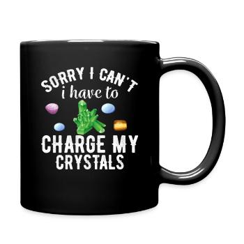 I Have to Charge my Crystals Crystal Spiritual Healing - Full Colour Mug - black - Right