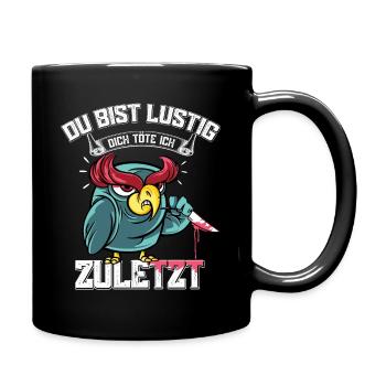 Du bist lustig dich töte ich zuletzt Eule - Tasse einfarbig - Schwarz - Rechts