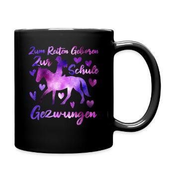 Zum Reiten Geboren Zur Schule Gezwungen - Reiten - Tasse einfarbig - Schwarz - Rechts