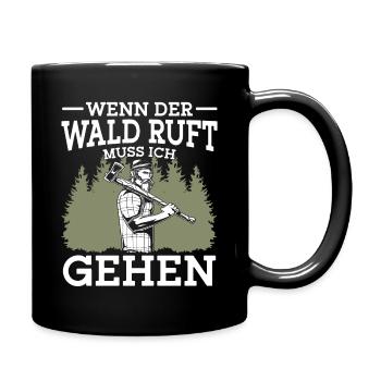 Holzfäller Lustiger Spruch Wenn der Wald ruft - Tasse einfarbig - Schwarz - Rechts