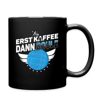 Boule Petanque - Erst Kaffee dann Boule - Tasse einfarbig - Schwarz - Rechts