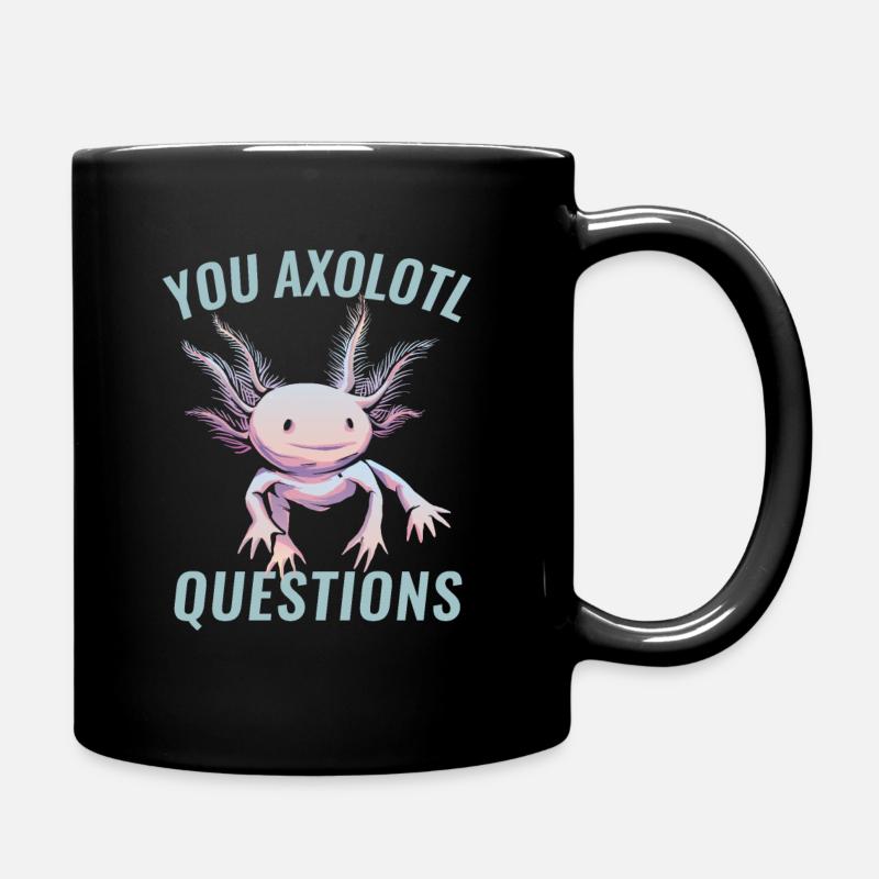 You Axolotl Questions Axolotl Lovers - Full Colour Mug - black