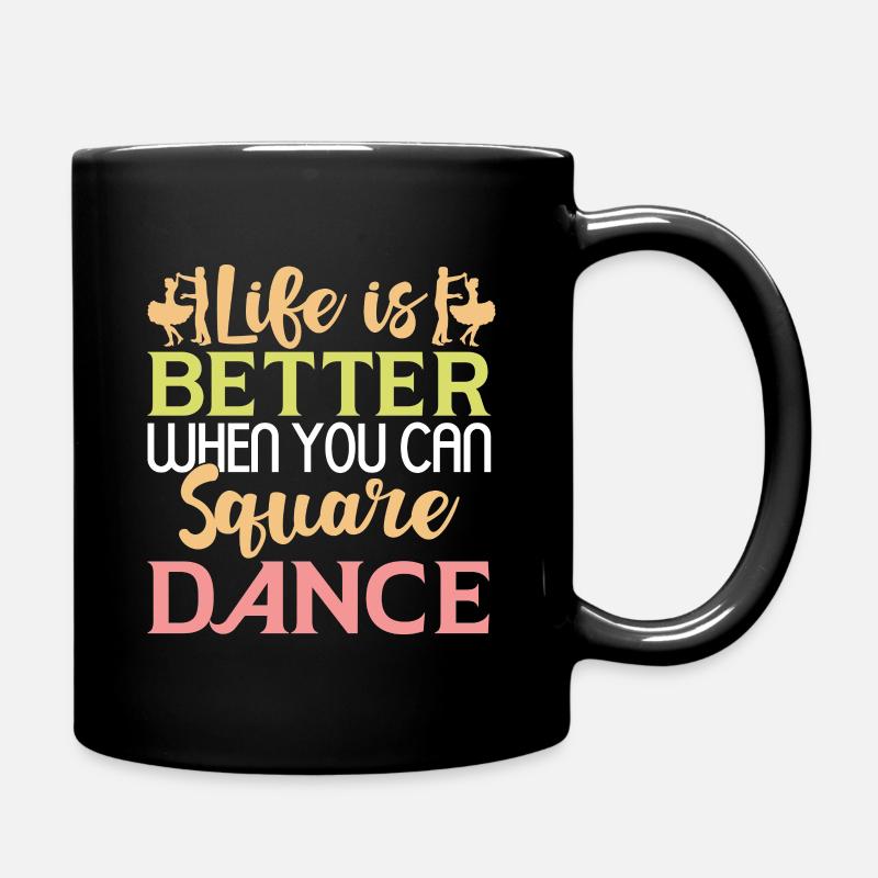 Life is Better When You Can Square Dance Tanz - Tasse einfarbig - Schwarz