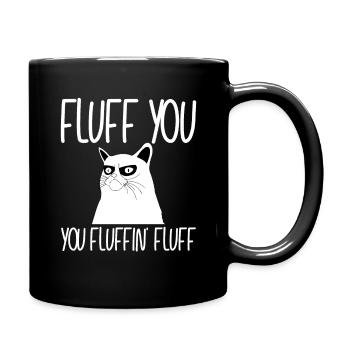 Fluff You, You Fluffin' Fluff Katzenhotel Katze - Tasse einfarbig - Schwarz - Rechts