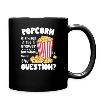 Popcorn ist immer die Antwort Finger Food Snack - Tasse einfarbig - Schwarz - Rechts