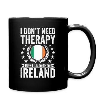 I don't need therapy, just Ireland - Full Colour Mug - black - Right