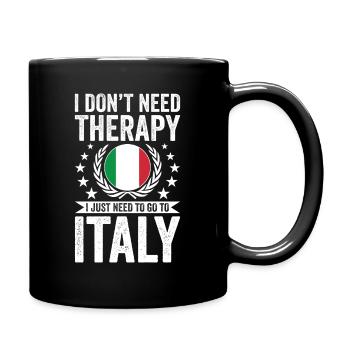 I don't need therapy, just in Italy - Full Colour Mug - black - Right