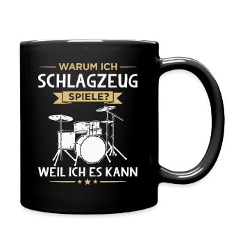 Warum Ich Schlagzeug Spiele Lustiger Schlagzeuger - Tasse einfarbig - Schwarz - Rechts