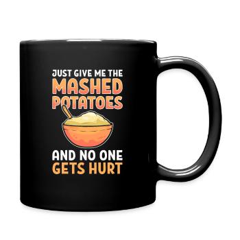 Just Give Me The Mashed Potatoes And No One Gets - Tasse einfarbig - Schwarz - Rechts