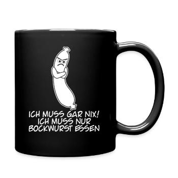 Bockwurst Ich muss gar nix Bratwurst - Tasse einfarbig - Schwarz - Rechts