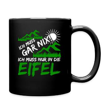 Eifel Eifeler Ich muss gar nix Eifler - Tasse einfarbig - Schwarz - Rechts