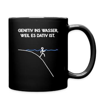 Genitiv Ins Wasser Weil Es Dativ Ist Grammatik Fun - Tasse einfarbig - Schwarz - Rechts