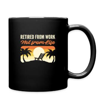 Retired From Work, Not From Life Retirement - Full Colour Mug - black - Right