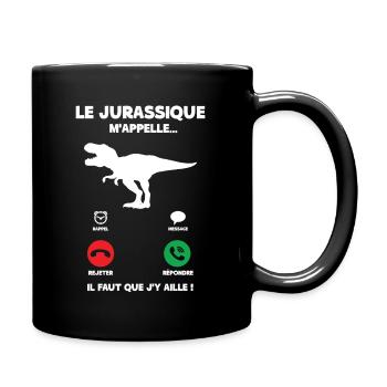 Le jurassique m'appelle, il faut que j'y aille. - Mug uni - noir - Droite