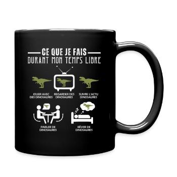 Ce que je fais de mon temps libre : Dinosaure - Mug uni - noir - Droite