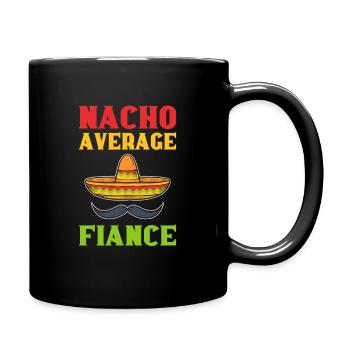Nacho Average Fiance Mexican - Tasse einfarbig - Schwarz - Rechts