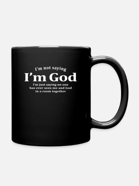 I'm Not Saying I'm God I'm Just Saying - Full Colour Mug - black