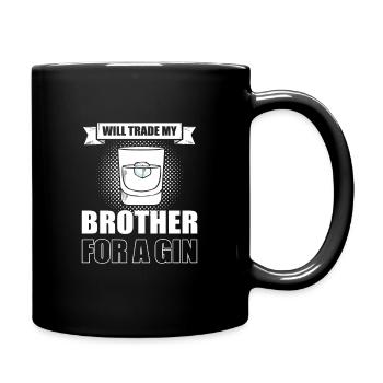 I'll Trade My Brother For A Gin - Tasse einfarbig - Schwarz - Rechts