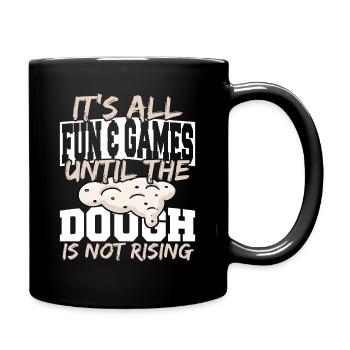 It's All Fun & Games Until The Dough Is Not - Tasse einfarbig - Schwarz - Rechts