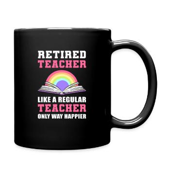 Retired Teacher Like A regular Teacher Only Way - Tasse einfarbig - Schwarz - Rechts