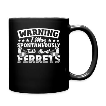 Warning I May Spontaneously Talk About Ferrets - Tasse einfarbig - Schwarz - Rechts