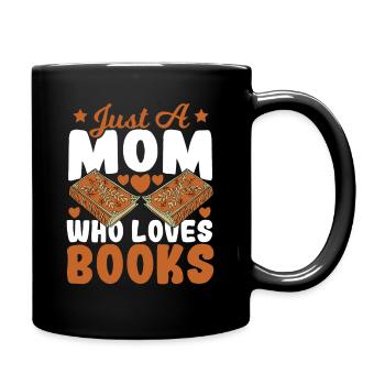 Just A Mom Who Loves Books Book Lover Mom - Tasse einfarbig - Schwarz - Rechts