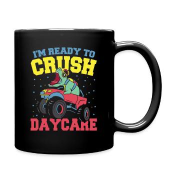 I'm Ready to Crush Daycare Daycare - Full Colour Mug - black - Right