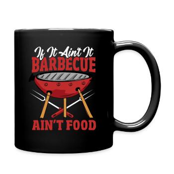 If It Ain’t Barbecue It Ain’t Food BBQ Barbeque - Full Colour Mug - black - Right
